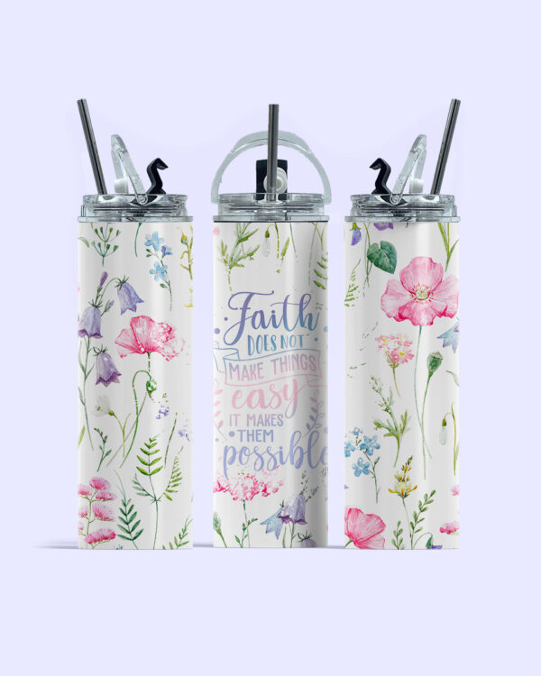 Faith Makes It Possible Tumbler