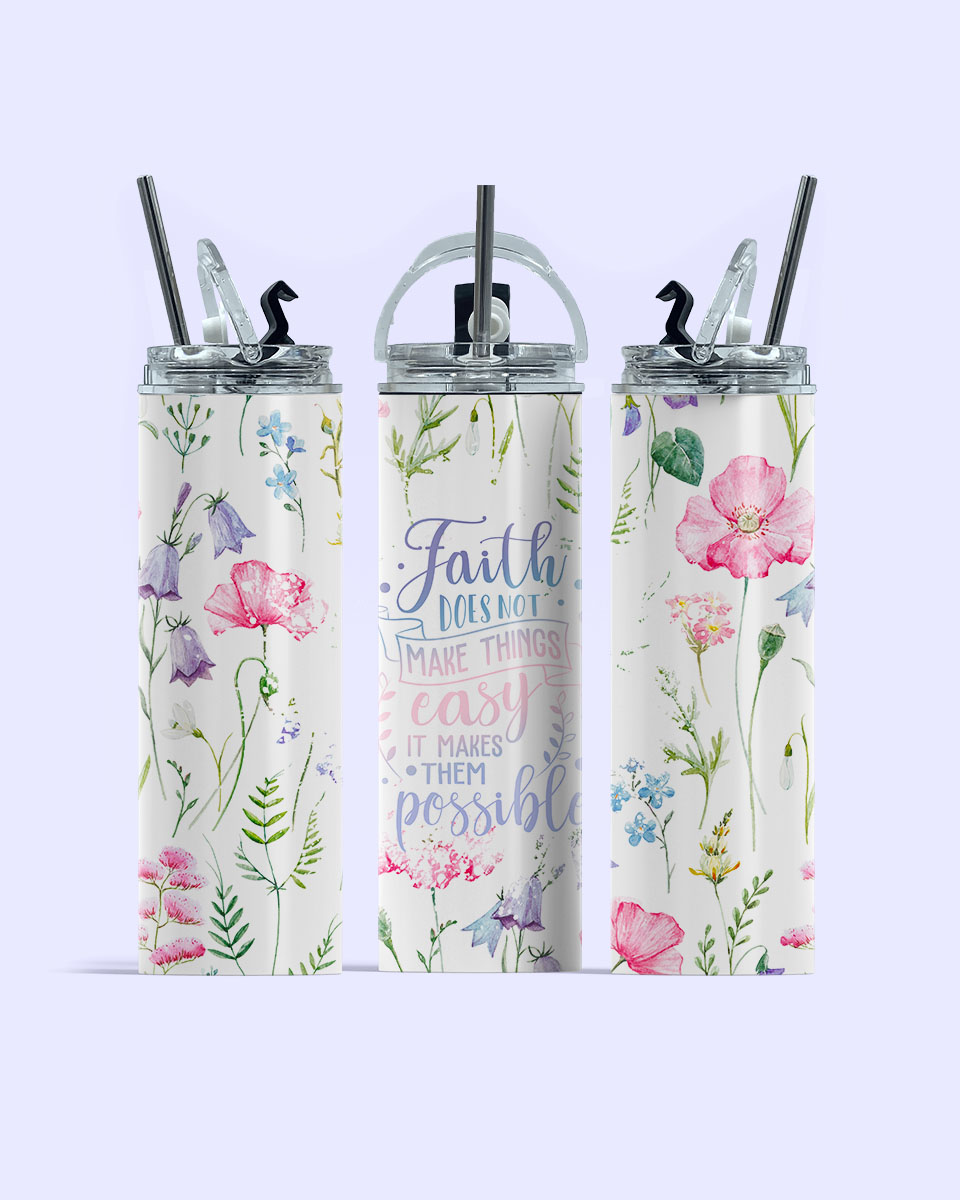 Faith Makes It Possible Tumbler