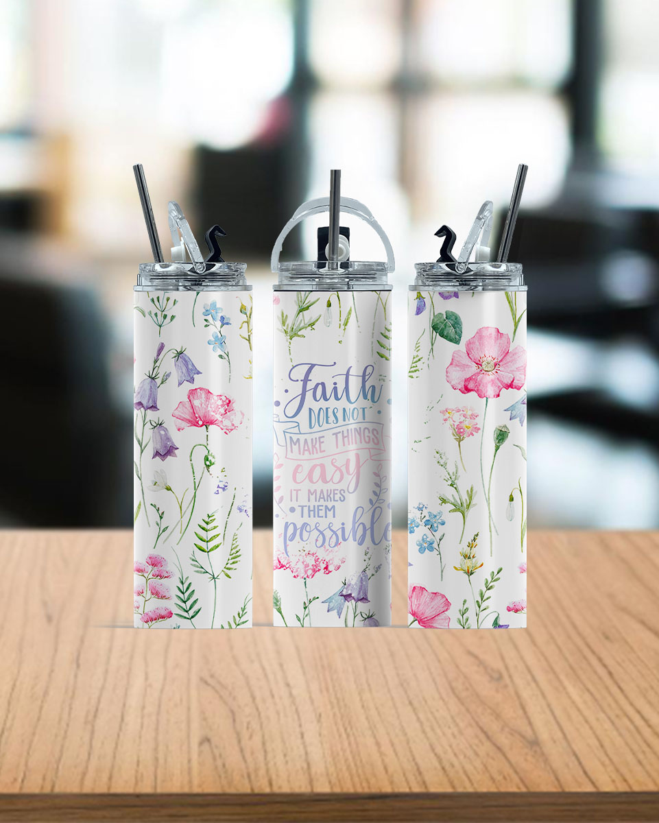 Faith Makes It Possible Tumbler