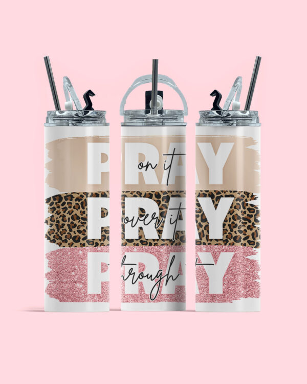 Pray On, Over and Through It Tumbler