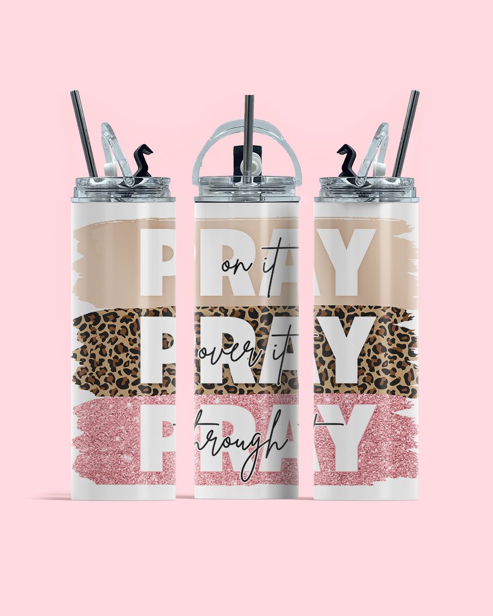 Pray On, Over and Through It Tumbler