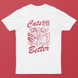 Cats Make My Life Better T-Shirt