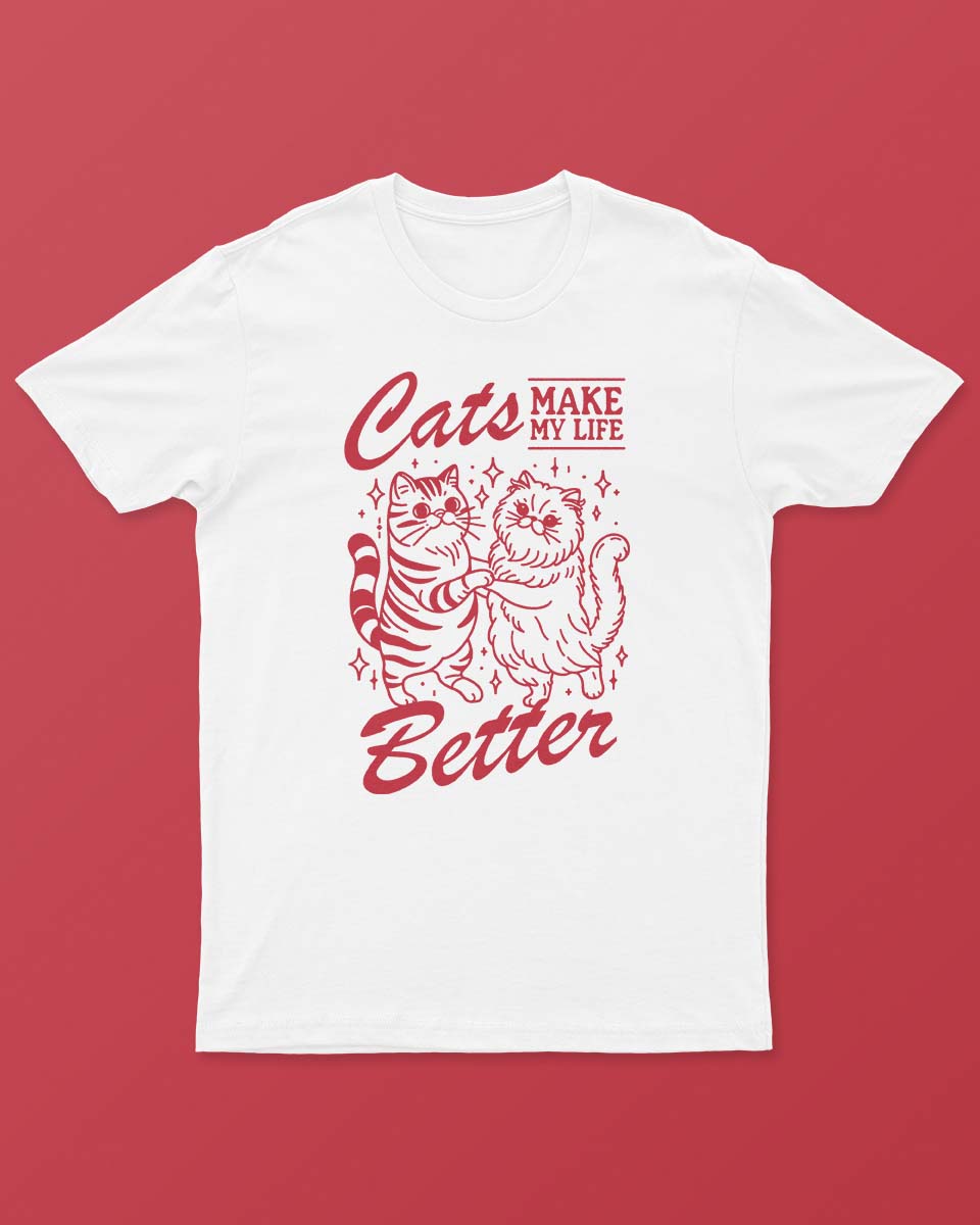 Cats Make My Life Better T-Shirt